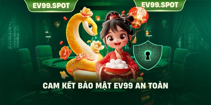 Cam kết bảo mật EV99 an toàn