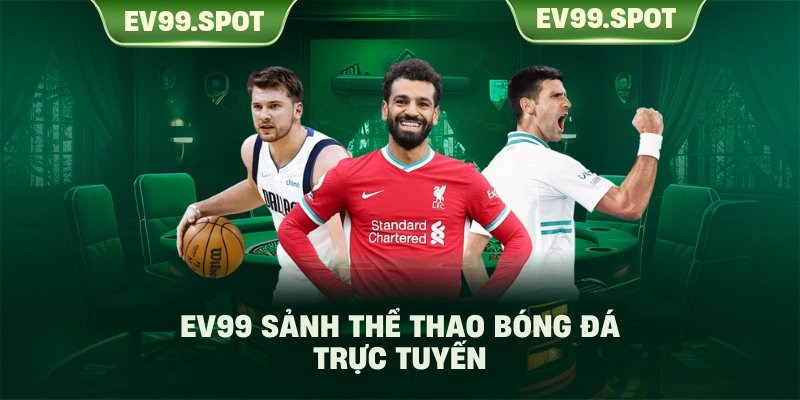 EV99 sảnh thể thao bóng đá trực tuyến