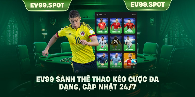 EV99 sảnh thể thao kèo cược đa dạng, cập nhật 24/7