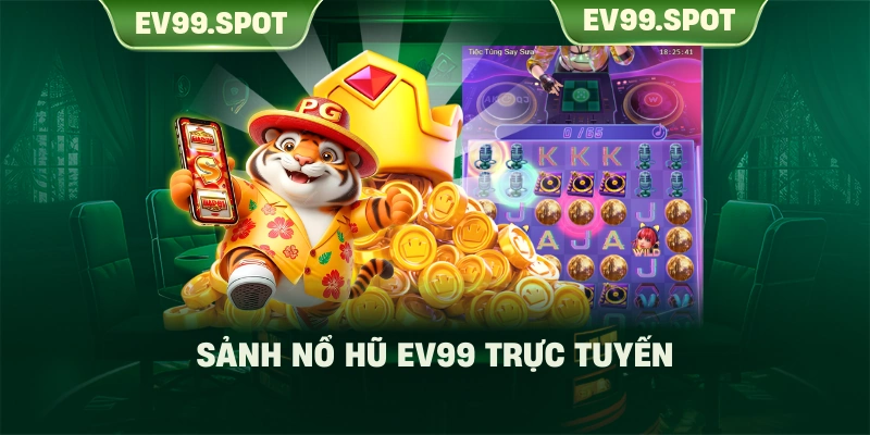 Sảnh nổ hũ EV99 trực tuyến