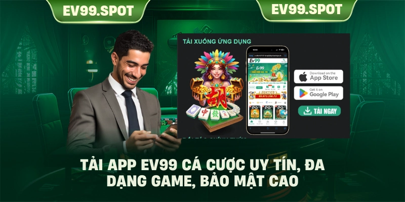 Tải App EV99 cá cược uy tín, đa dạng game, bảo mật cao