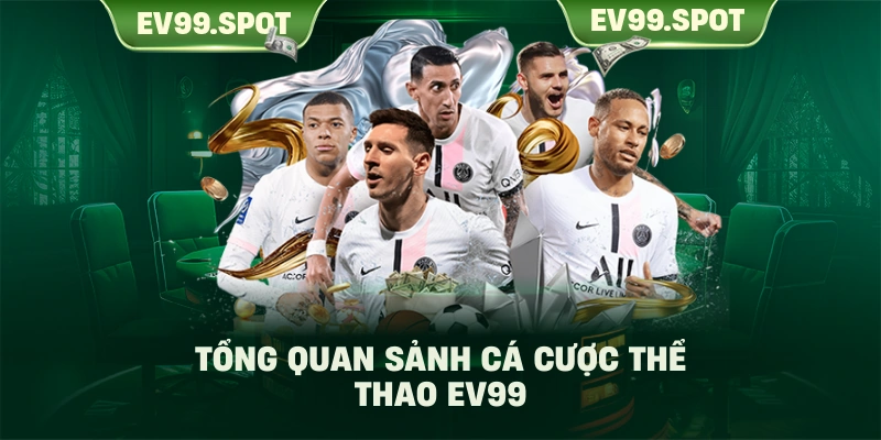 Tổng quan sảnh cá cược thể thao EV99