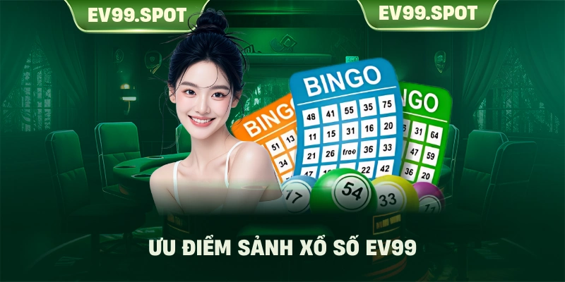Ưu điểm sảnh Xổ số EV99
